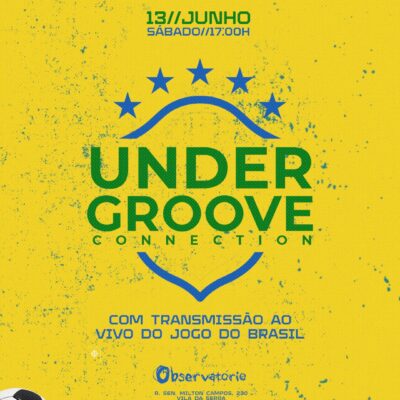 COPA DO MUNDO UNDERGROOVE 13/06 | OBSERVATÓRIO